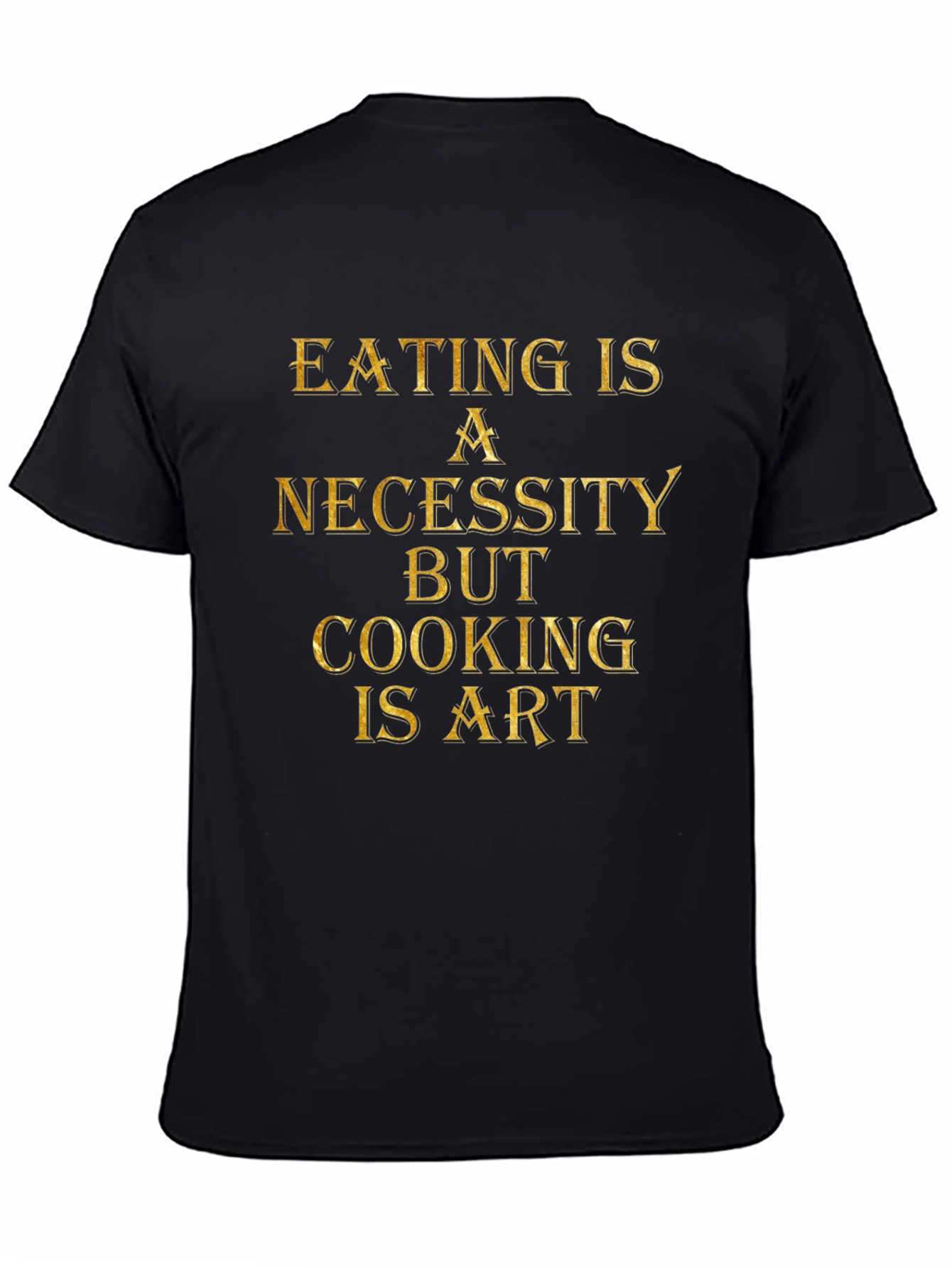 Eating is Necessity Cooking is Art Black Graphic T-Shirt