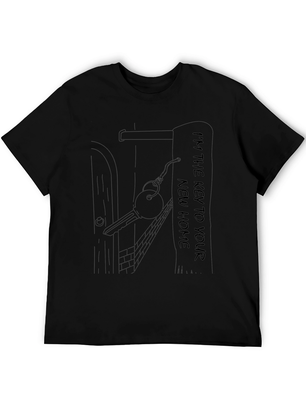 Im The Key To Your New Home T-Shirt