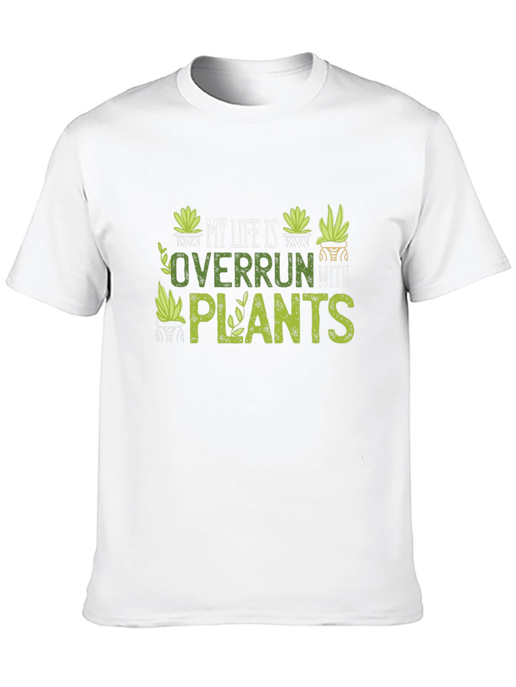 My Life Is Overrun With Plants T-Shirt