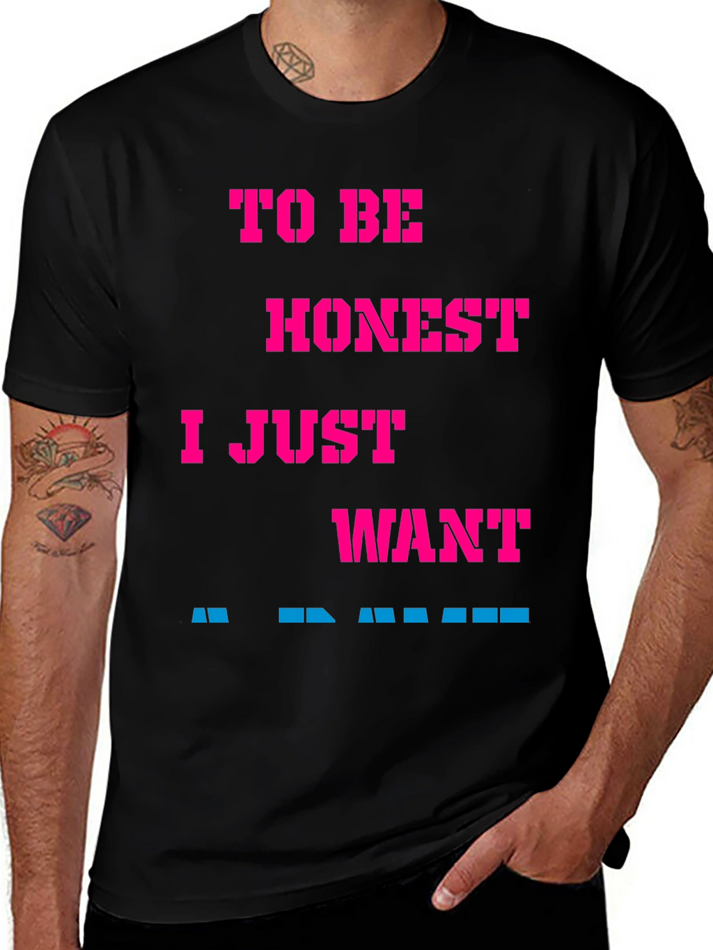 Funny Slogan Tee: To Be Honest I Just Want...