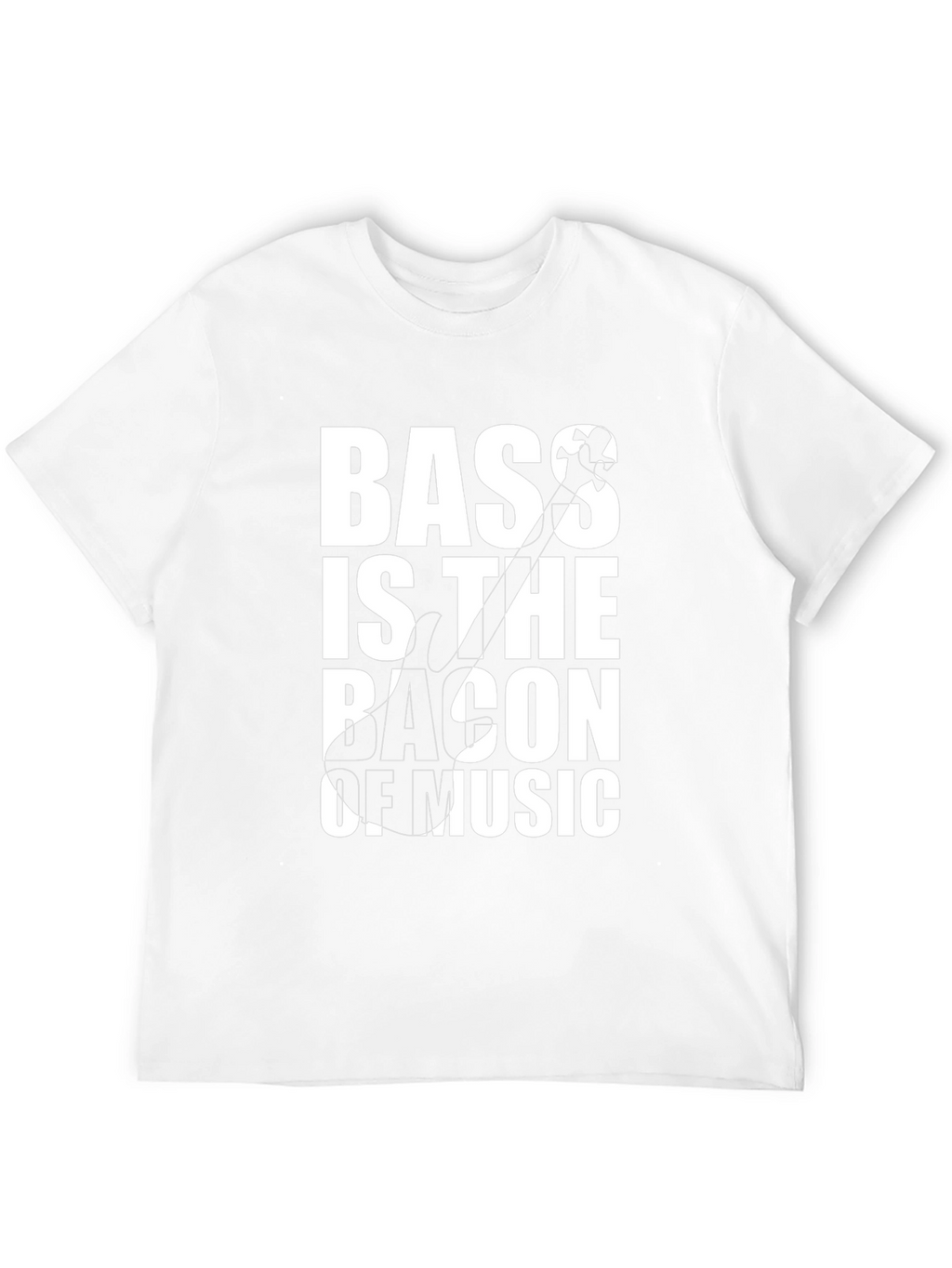 Bass is the Bacon of Music T-Shirt
