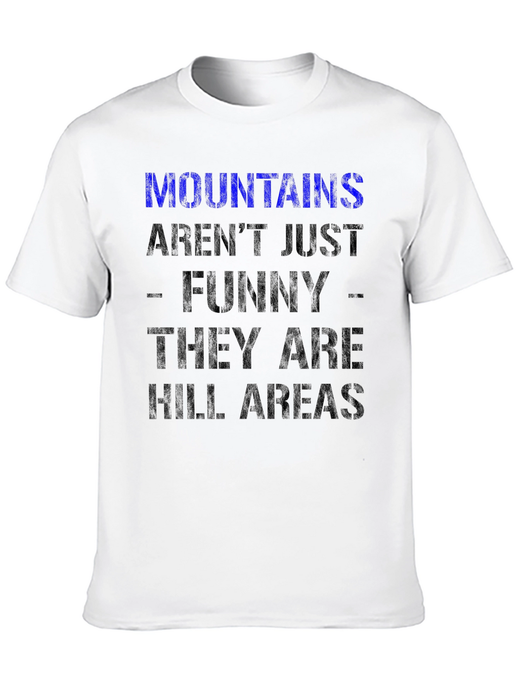 Funny Mountains Arent Just Funny T-Shirt