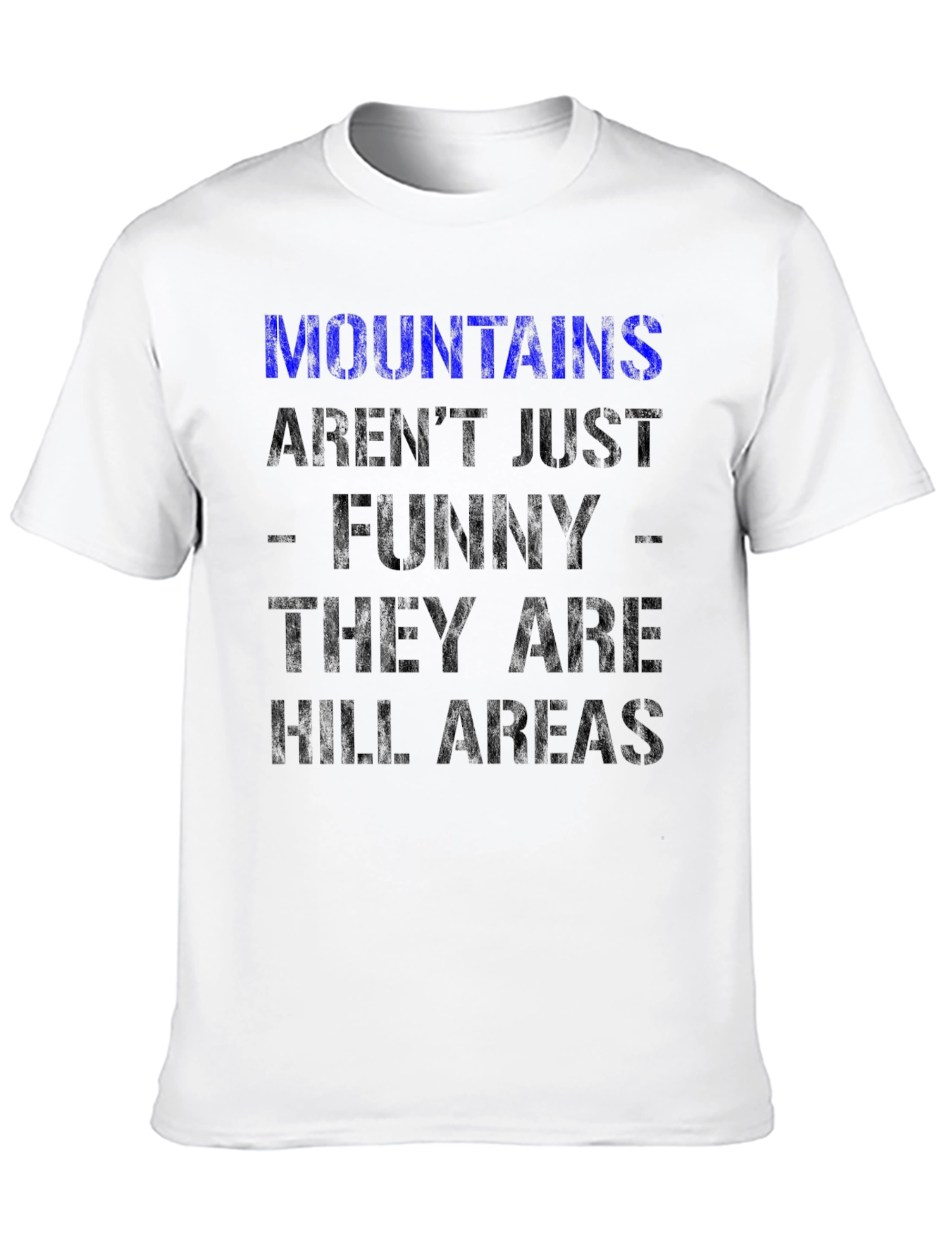 Funny Mountains Arent Just Funny T-Shirt