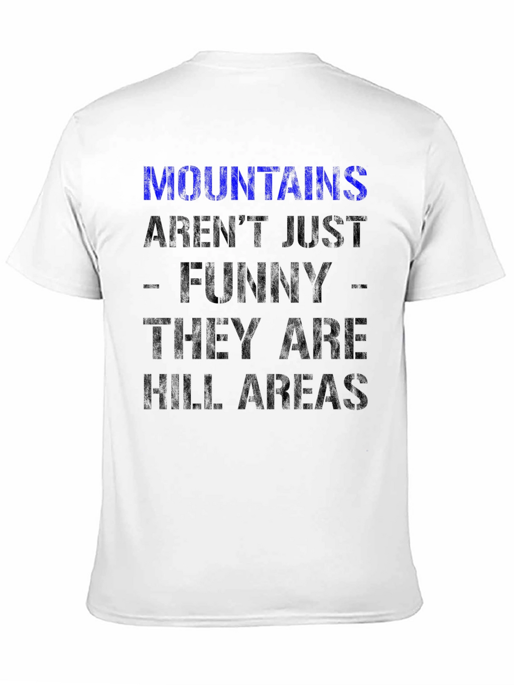 Funny Mountains Arent Just Funny T-Shirt