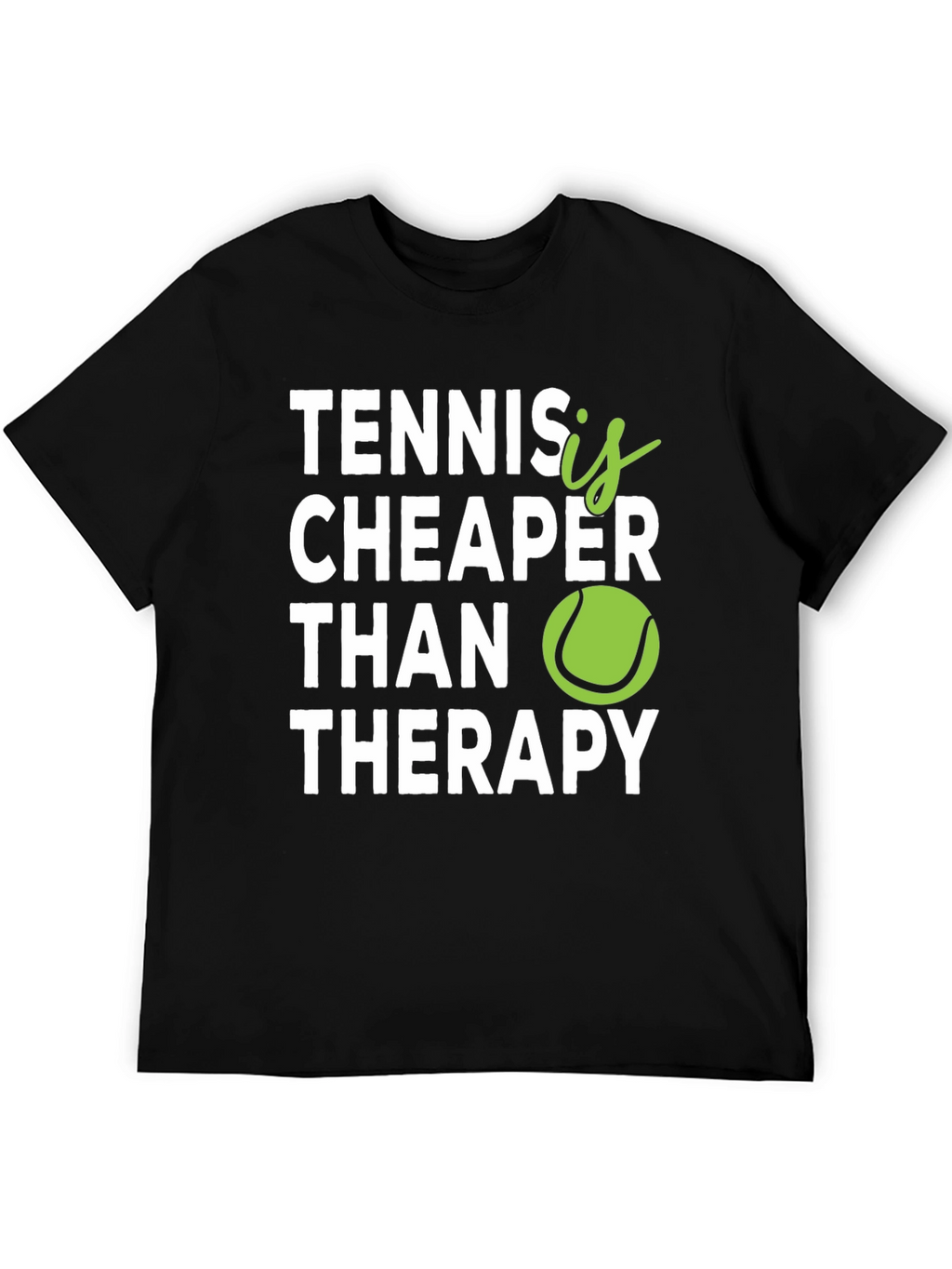 Tennis is Cheaper Than Therapy Graphic T-Shirt