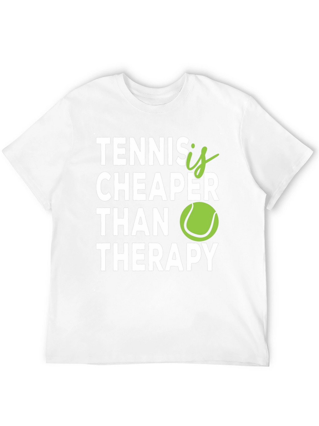 Tennis is Cheaper Than Therapy Graphic T-Shirt