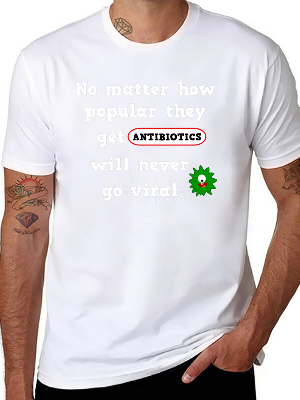 Antibiotics Never Go Viral T-Shirt