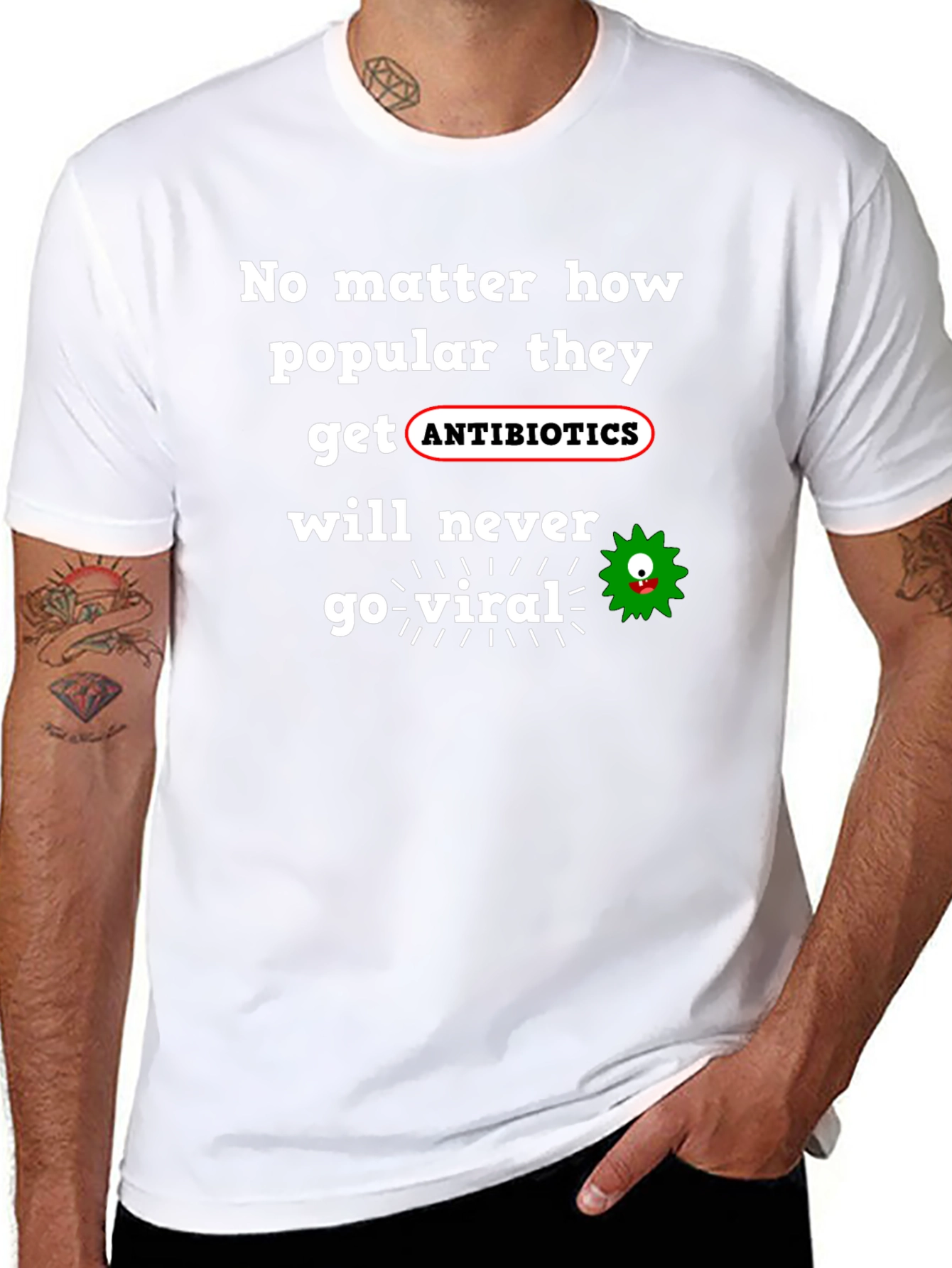 Antibiotics Never Go Viral T-Shirt