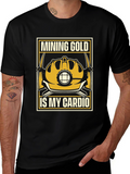 Mining Gold Is My Cardio T-Shirt