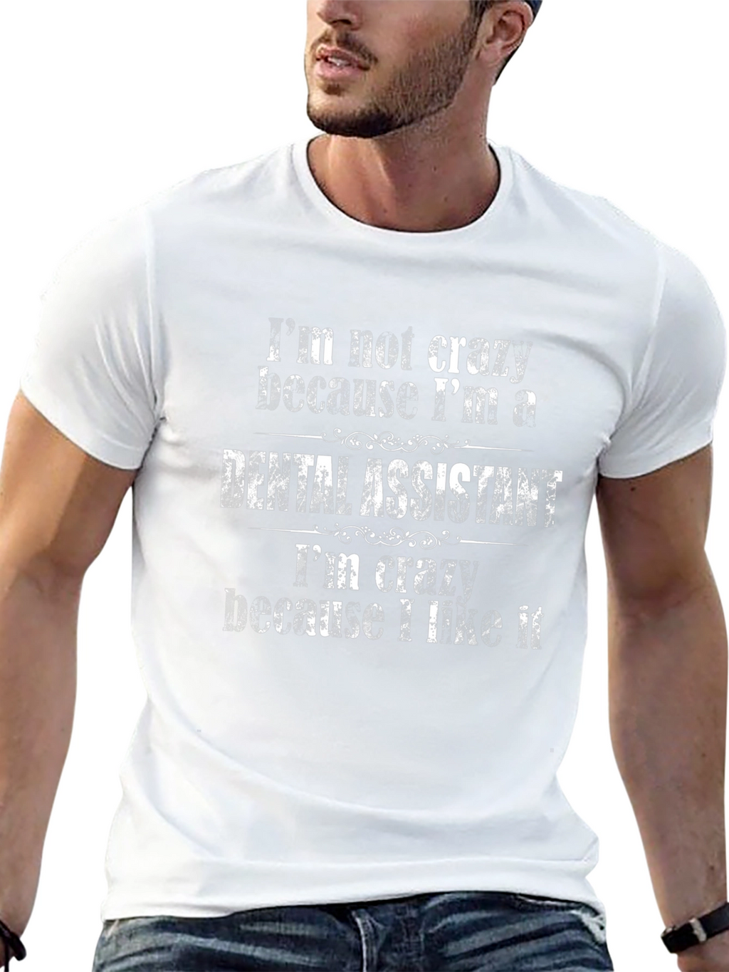 Dental Assistant T-Shirt - Crazy Because I Like It