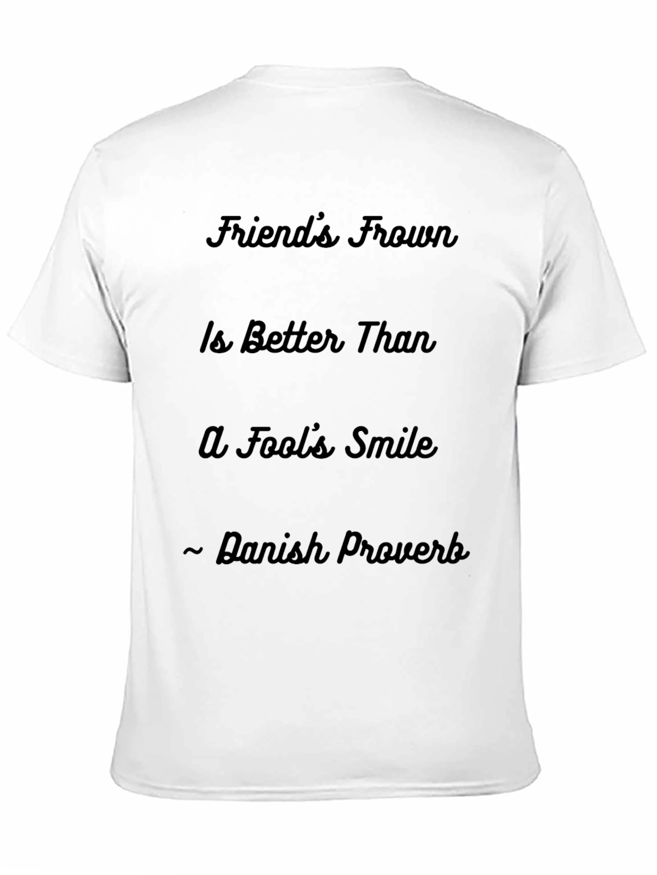 Friends Frown T-Shirt - Danish Proverb