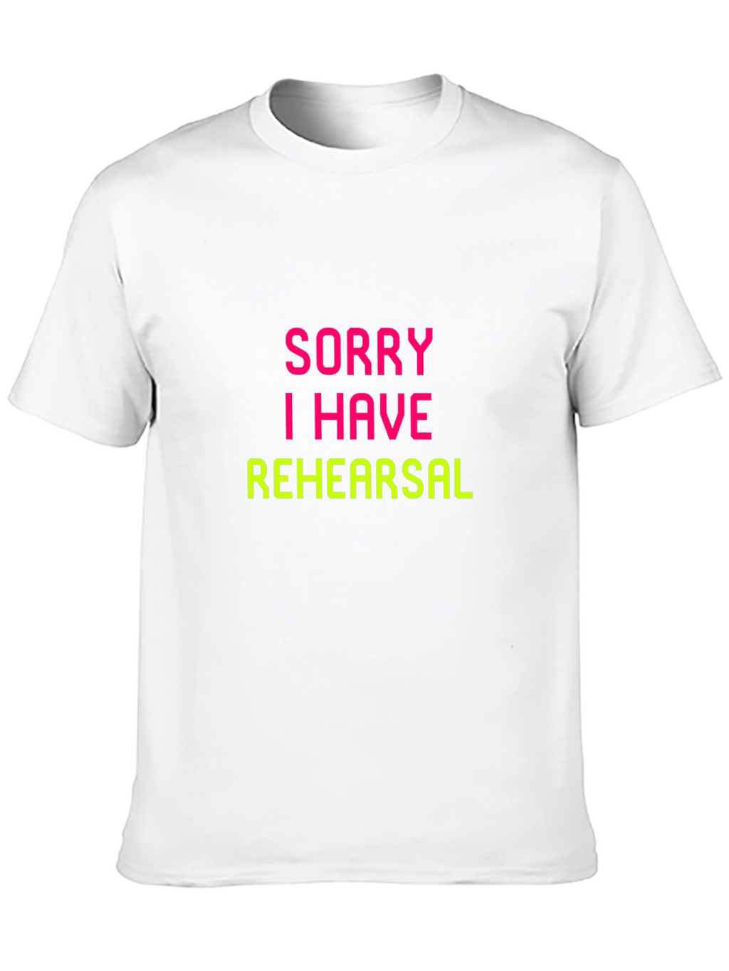 Sorry I Have Rehearsal Black T-Shirt