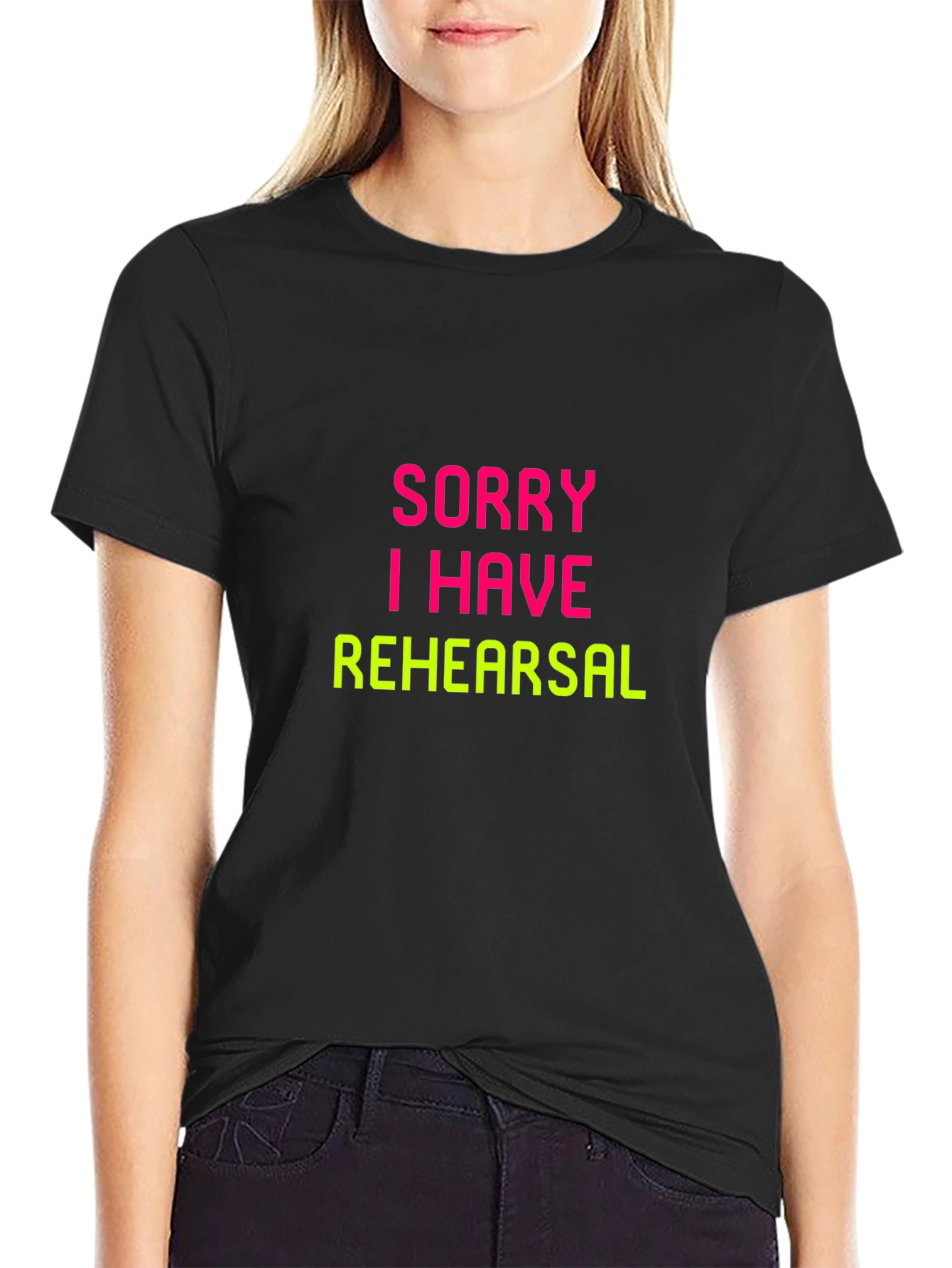 Sorry I Have Rehearsal Black T-Shirt