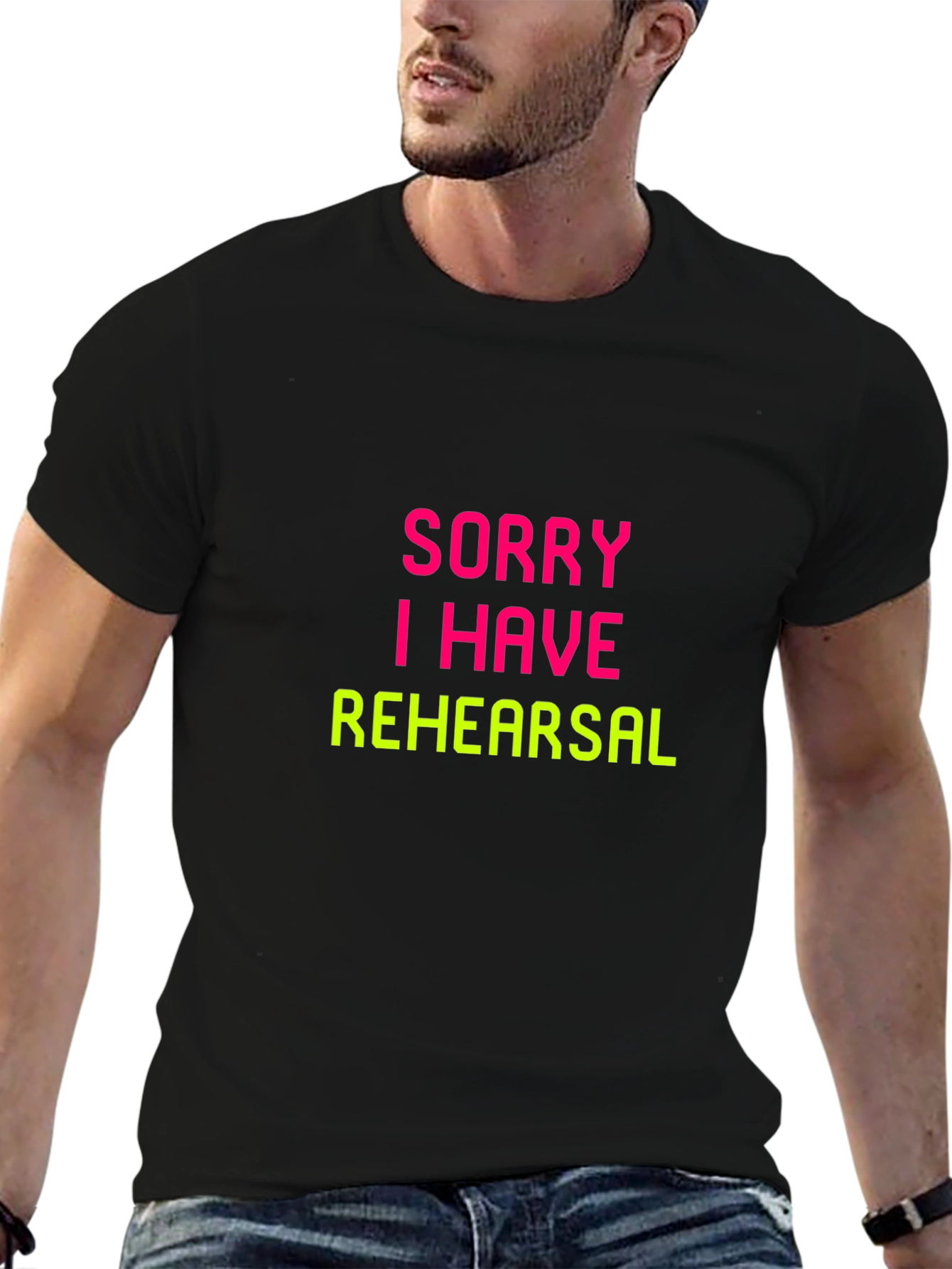 Sorry I Have Rehearsal Black T-Shirt