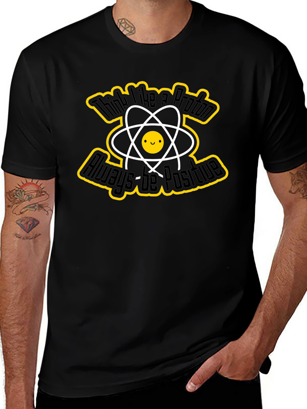 Think Like a Proton T-Shirt - Always Be Positive