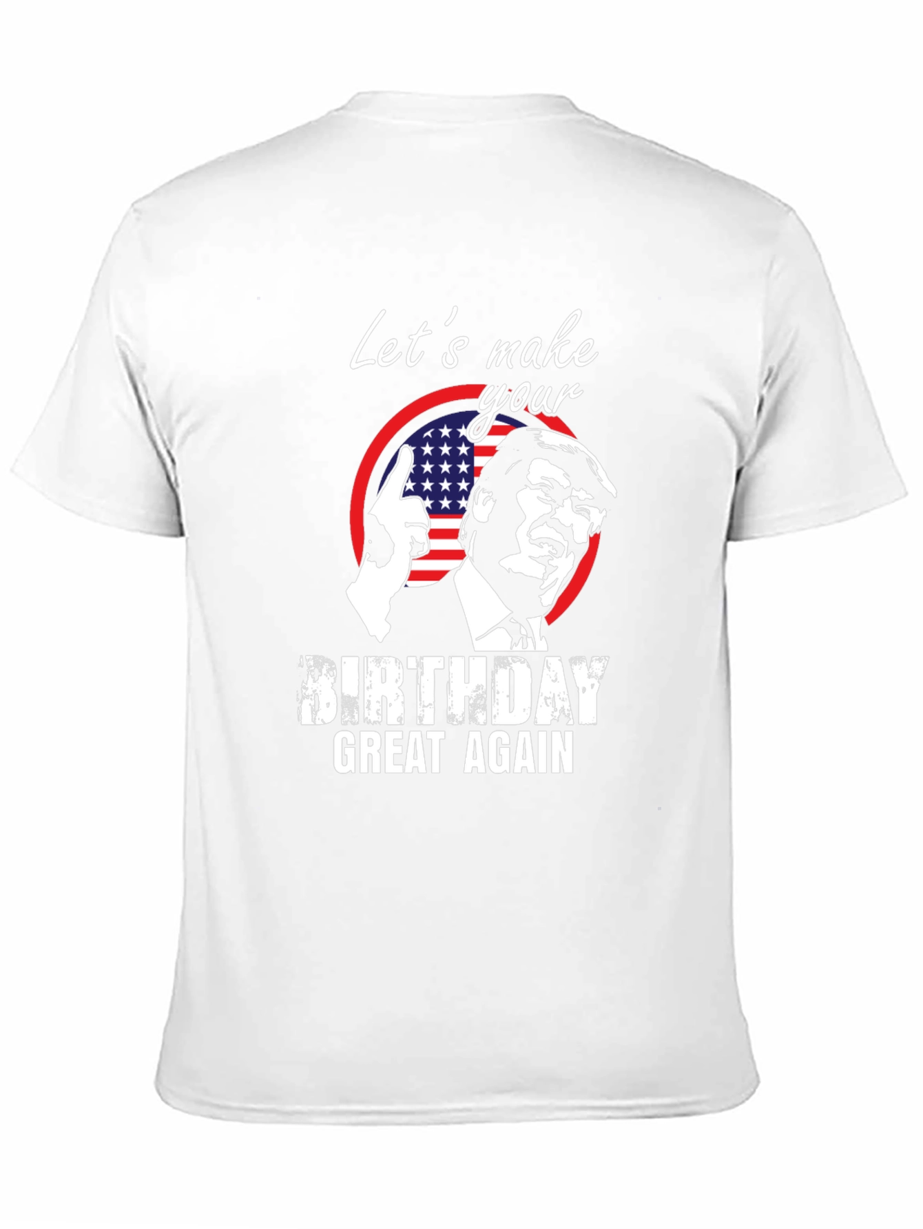 Trump Birthday T-Shirt - Make Birthdays Great Again!