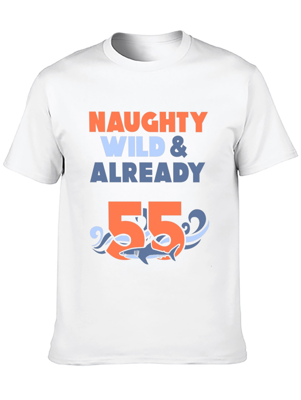 Naughty Wild & Already 55 Shark T-Shirt