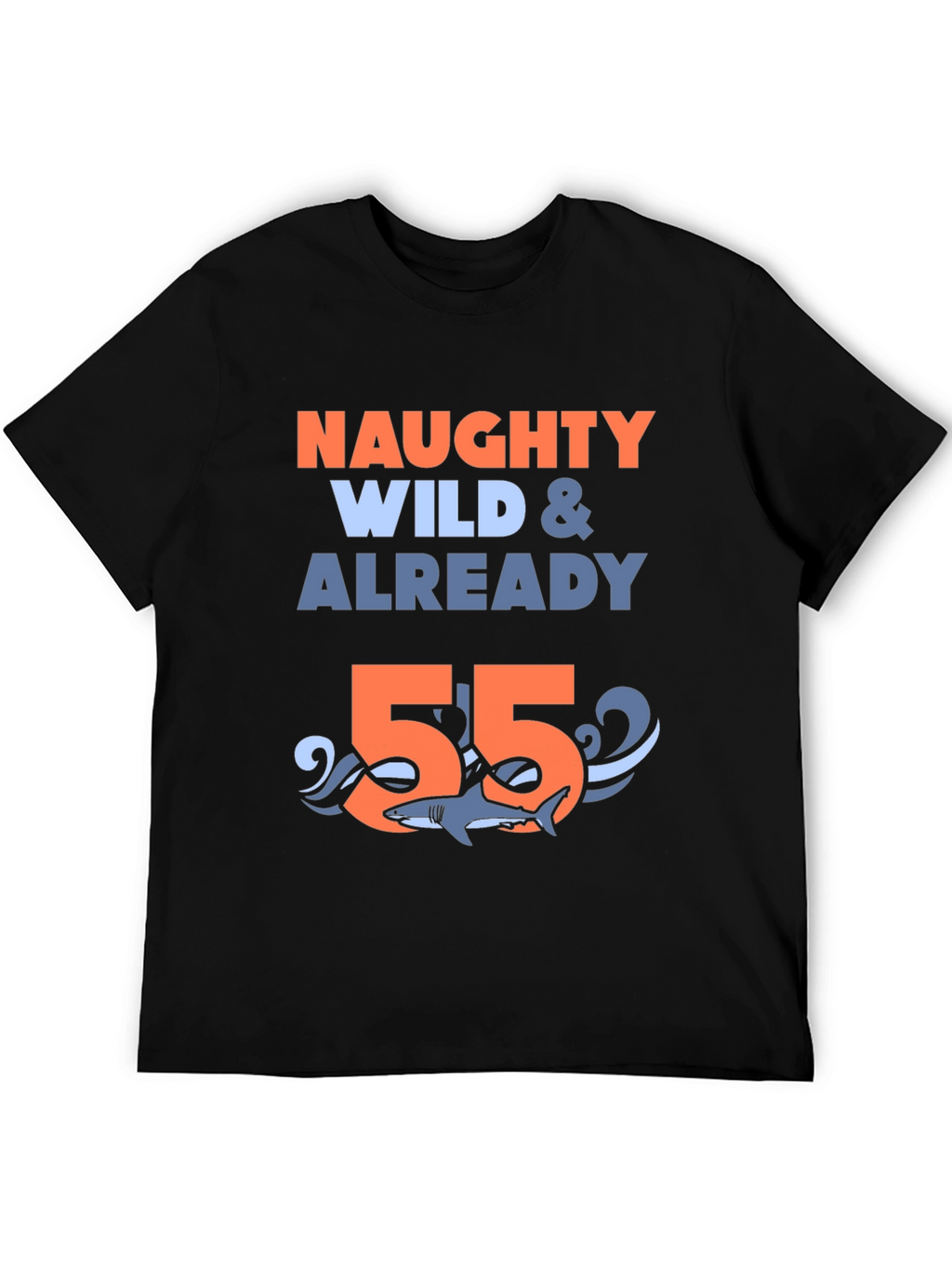 Naughty Wild & Already 55 Shark T-Shirt
