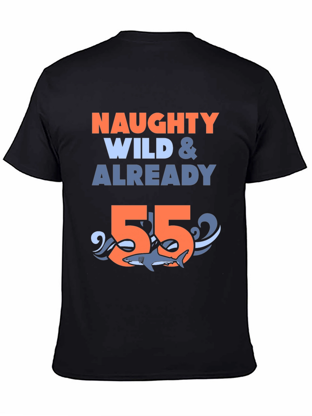 Naughty Wild & Already 55 Shark T-Shirt