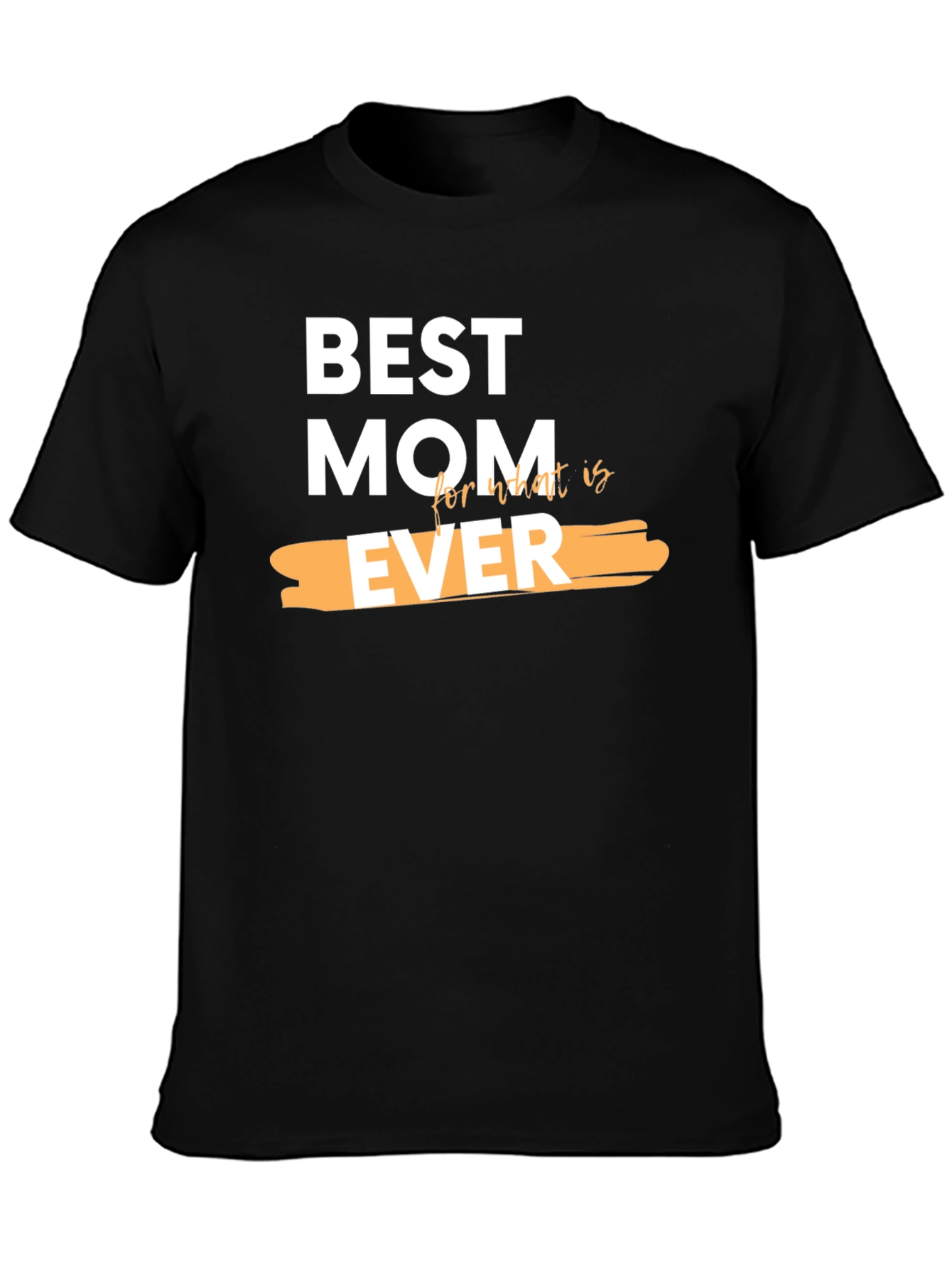 Best Mom Ever Graphic T-Shirt - Perfect Gift