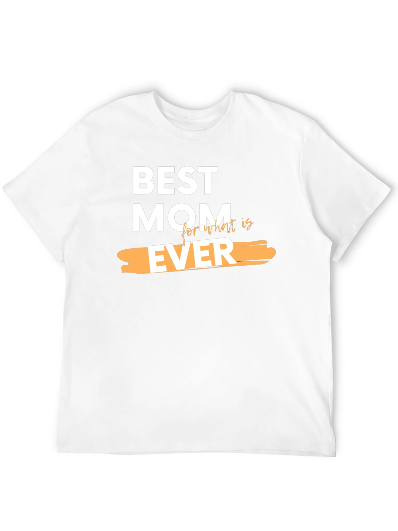 Best Mom Ever Graphic T-Shirt - Perfect Gift