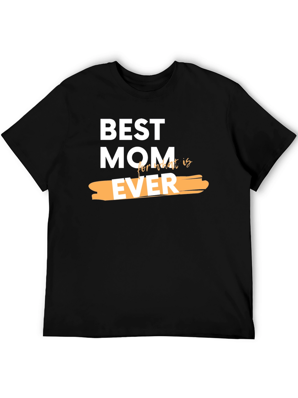 Best Mom Ever Graphic T-Shirt - Perfect Gift
