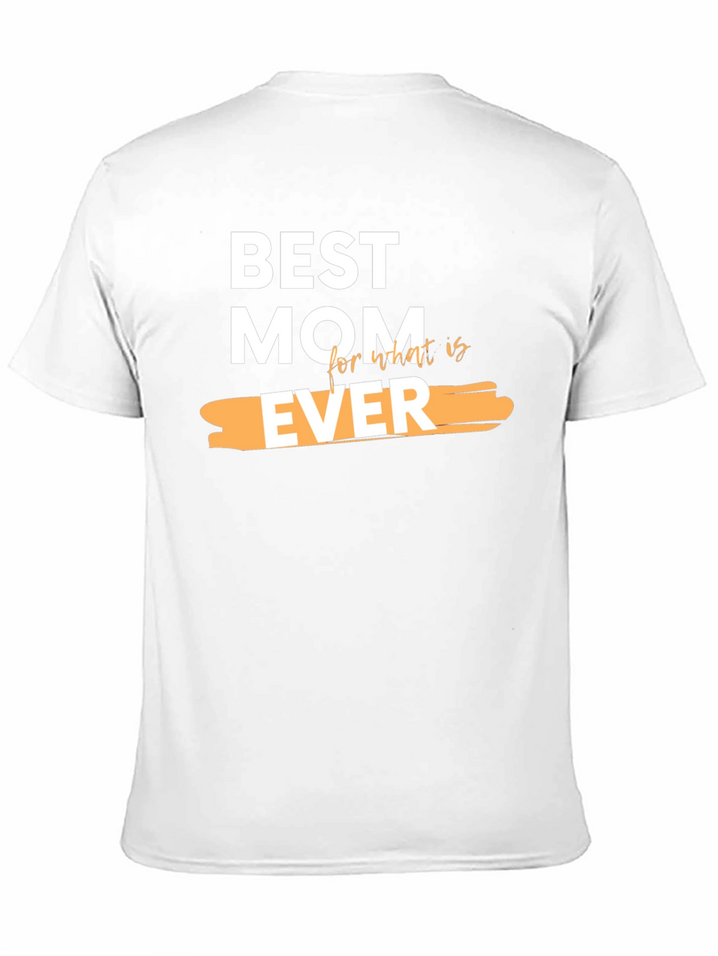 Best Mom Ever Graphic T-Shirt - Perfect Gift
