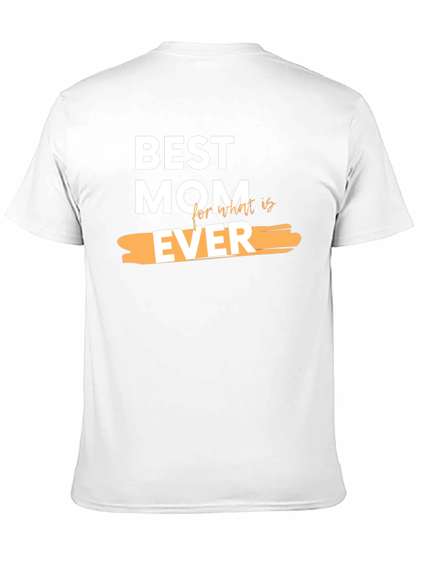 Best Mom Ever Graphic T-Shirt - Perfect Gift