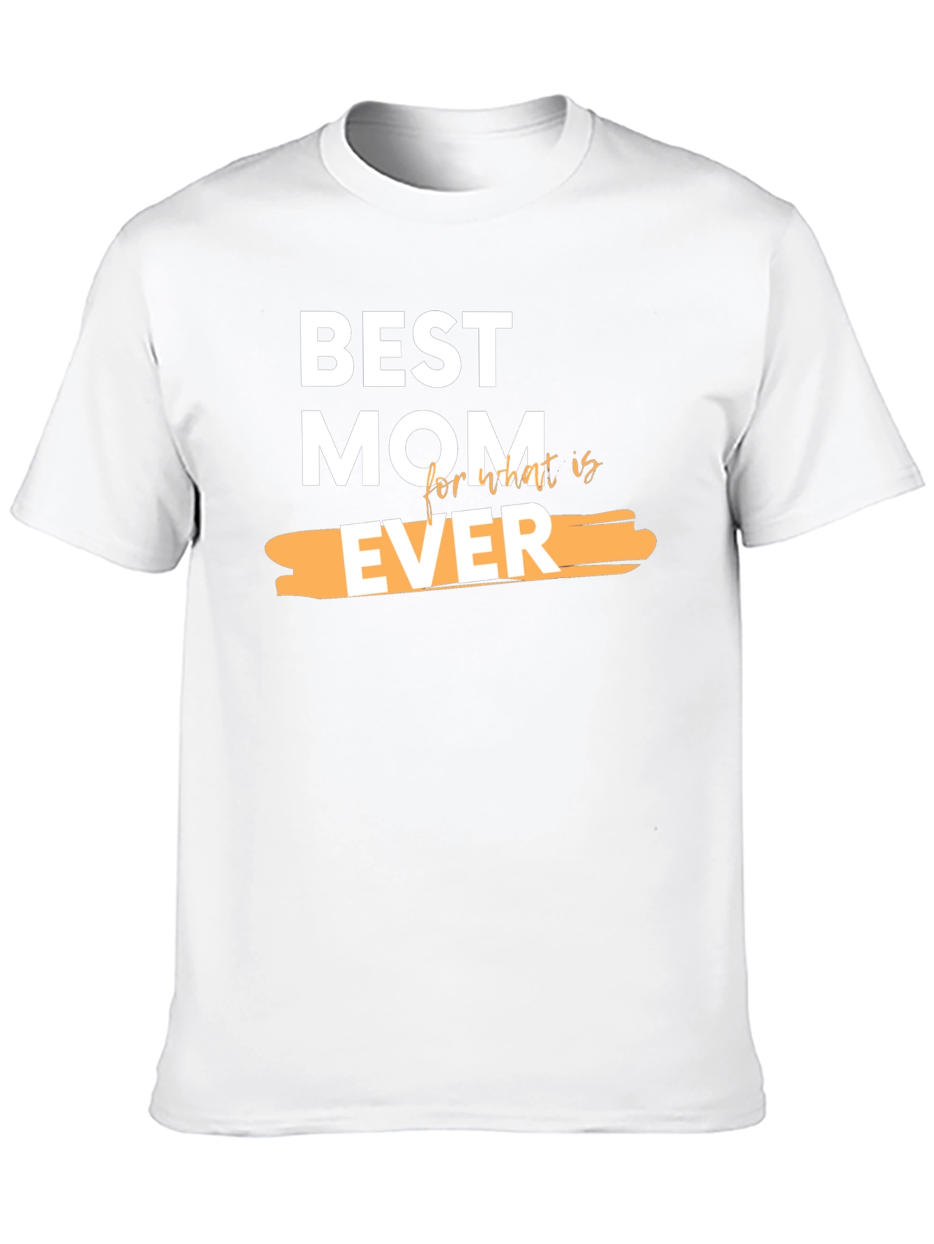 Best Mom Ever Graphic T-Shirt - Perfect Gift