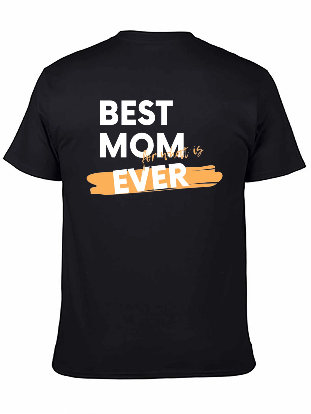 Best Mom Ever Graphic T-Shirt - Perfect Gift