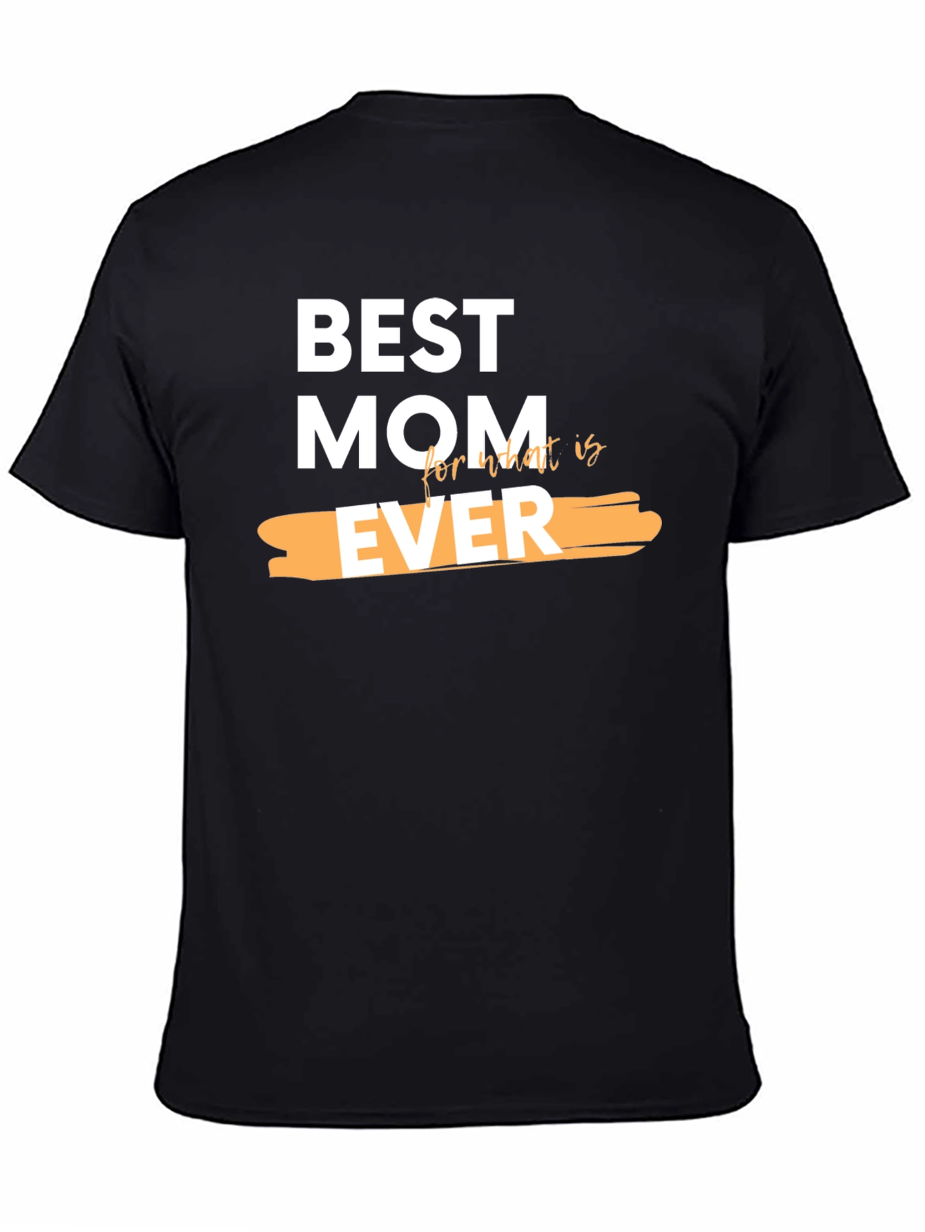 Best Mom Ever Graphic T-Shirt - Perfect Gift