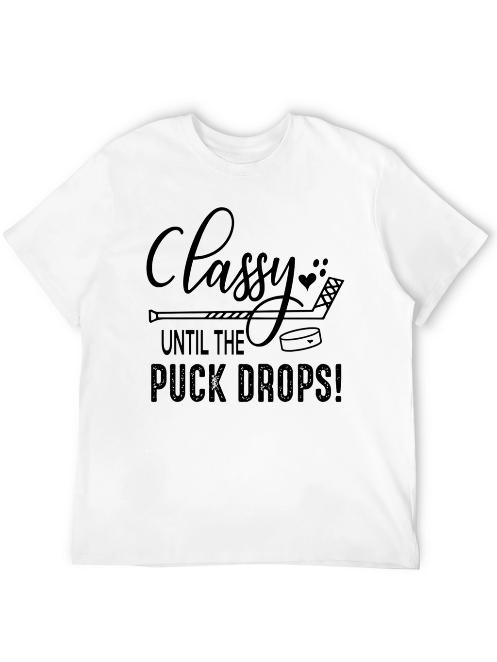 Classy Until The Puck Drops T-Shirt