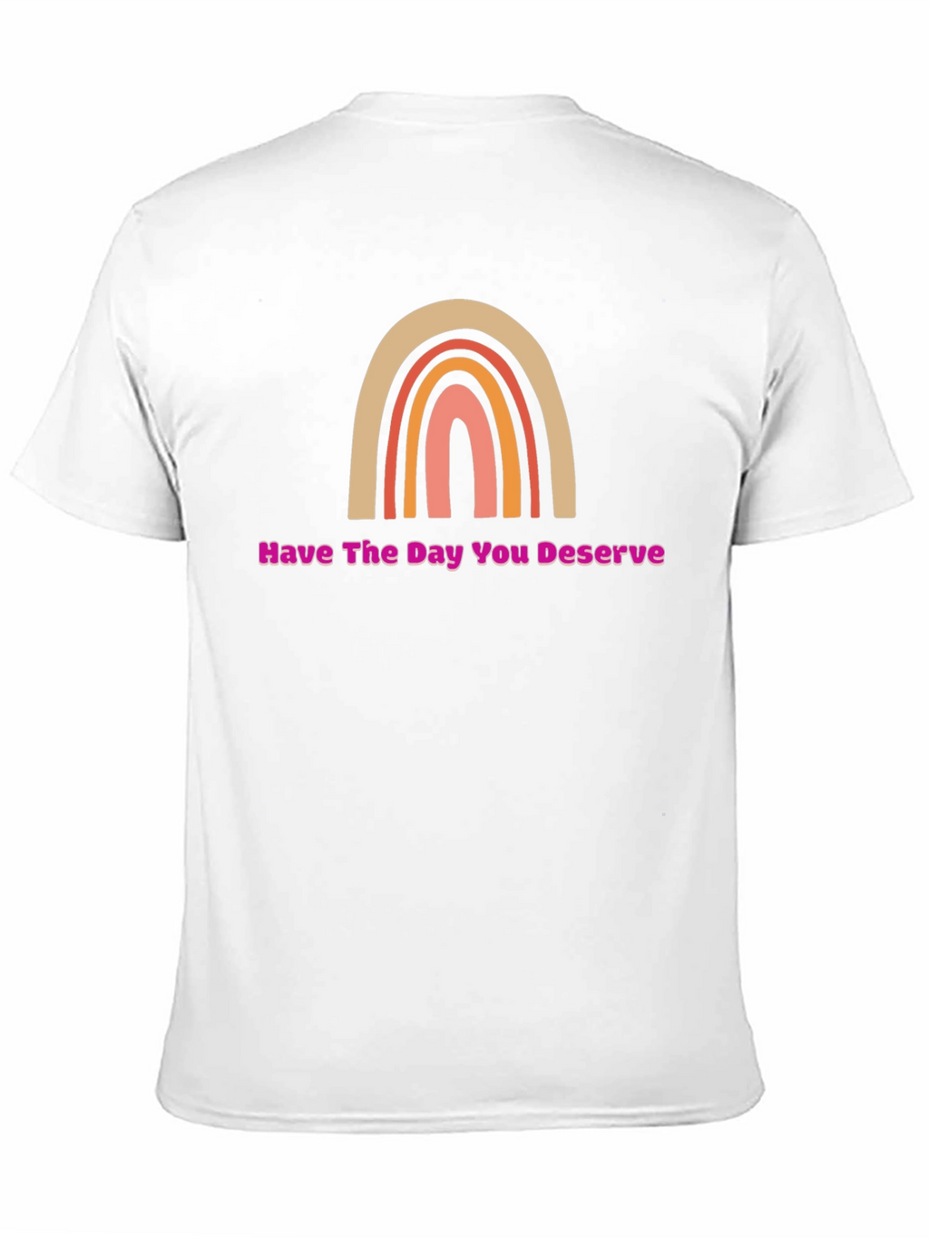 Have The Day You Deserve Rainbow Graphic Tee