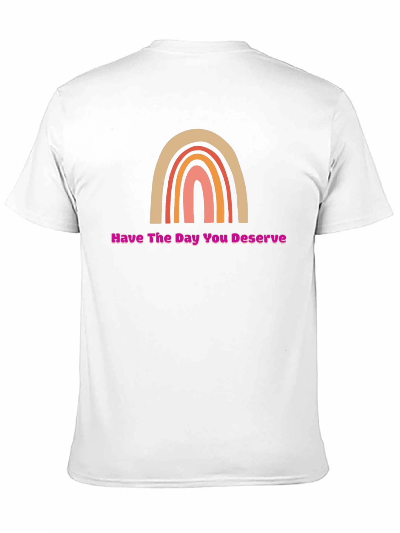 Have The Day You Deserve Rainbow Graphic Tee
