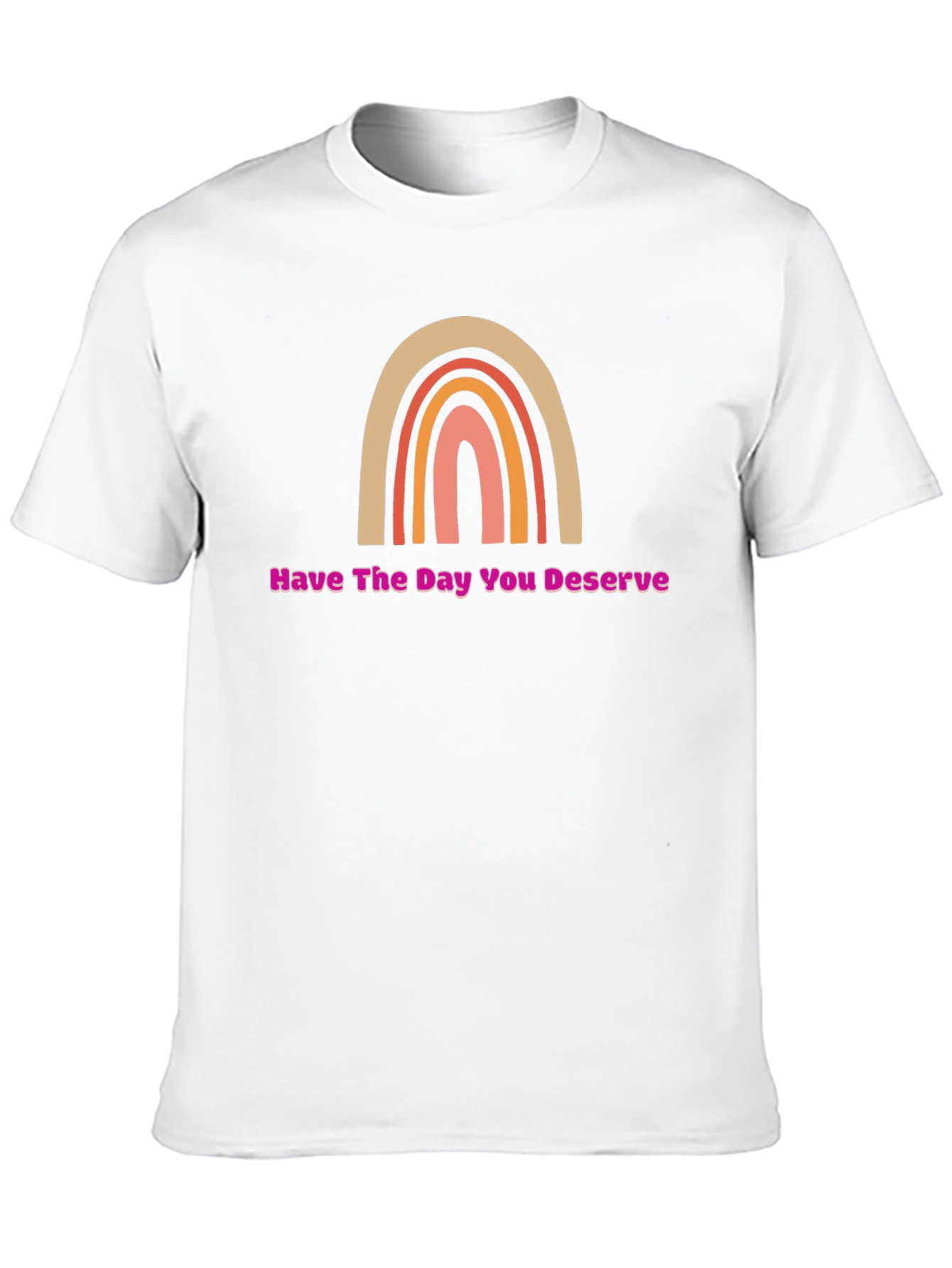 Have The Day You Deserve Rainbow Graphic Tee