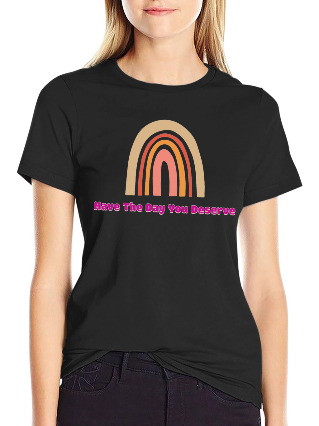 Have The Day You Deserve Rainbow Graphic Tee