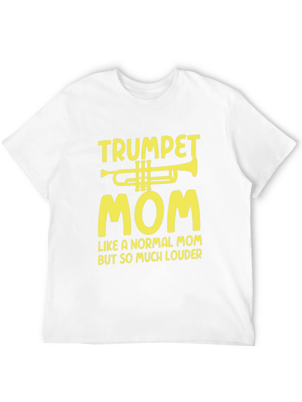 Trumpet Mom T-Shirt - Louder Than Normal!