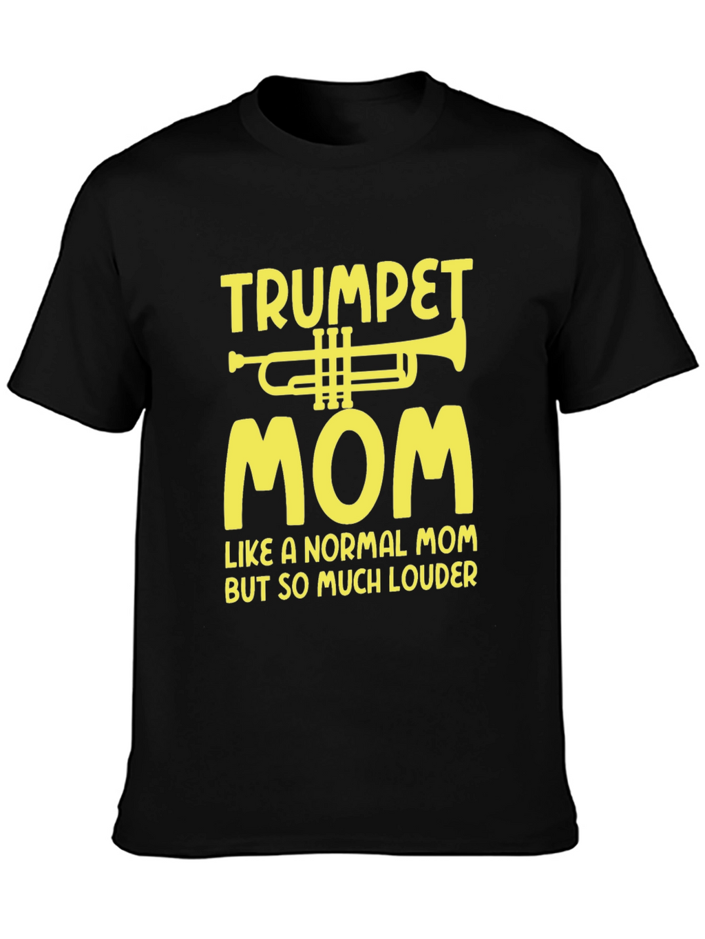 Trumpet Mom T-Shirt - Louder Than Normal!