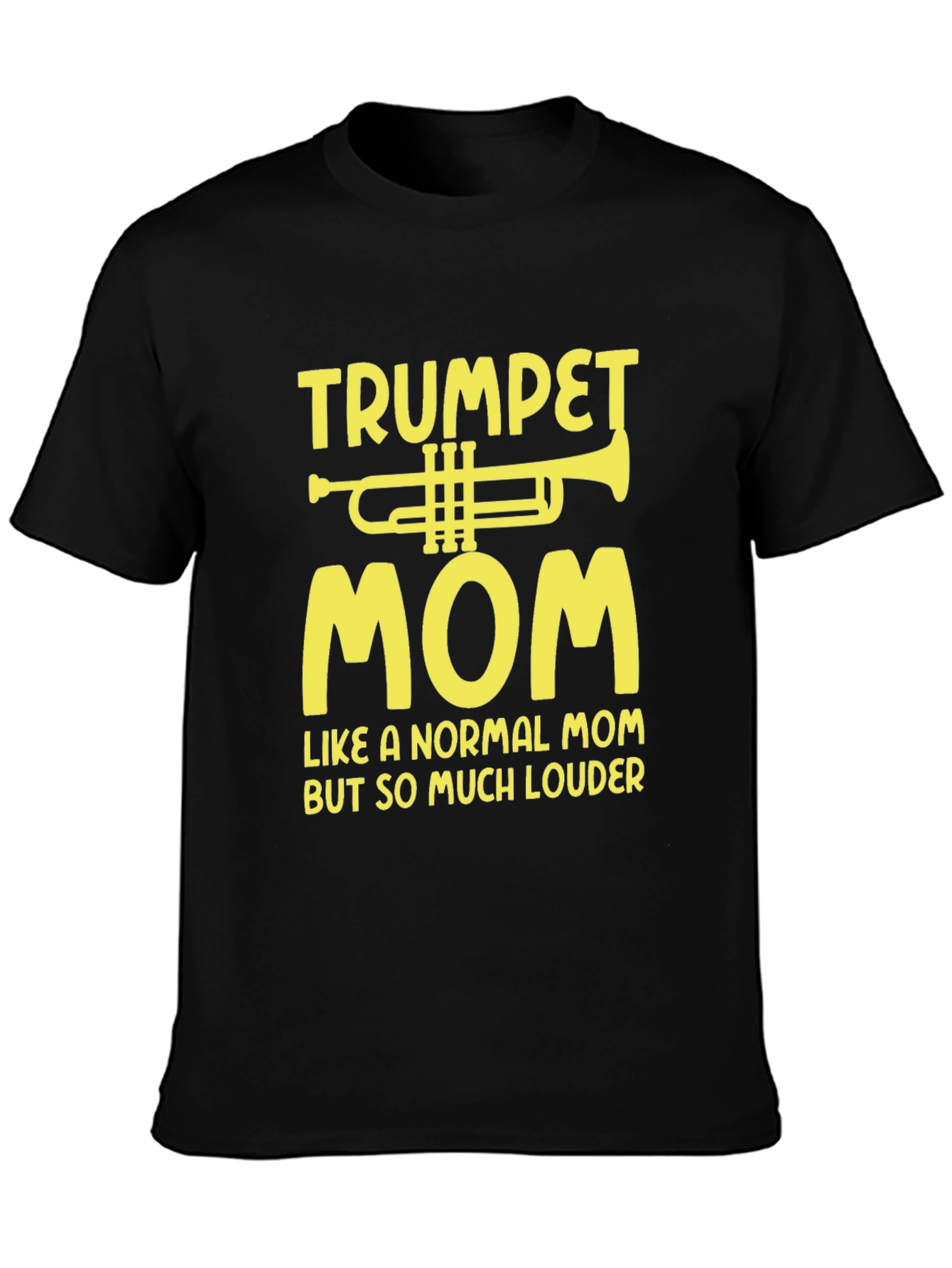 Trumpet Mom T-Shirt - Louder Than Normal!