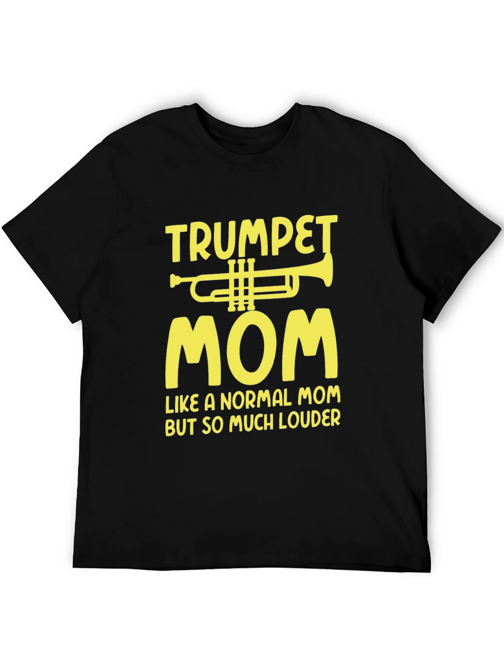Trumpet Mom T-Shirt - Louder Than Normal!