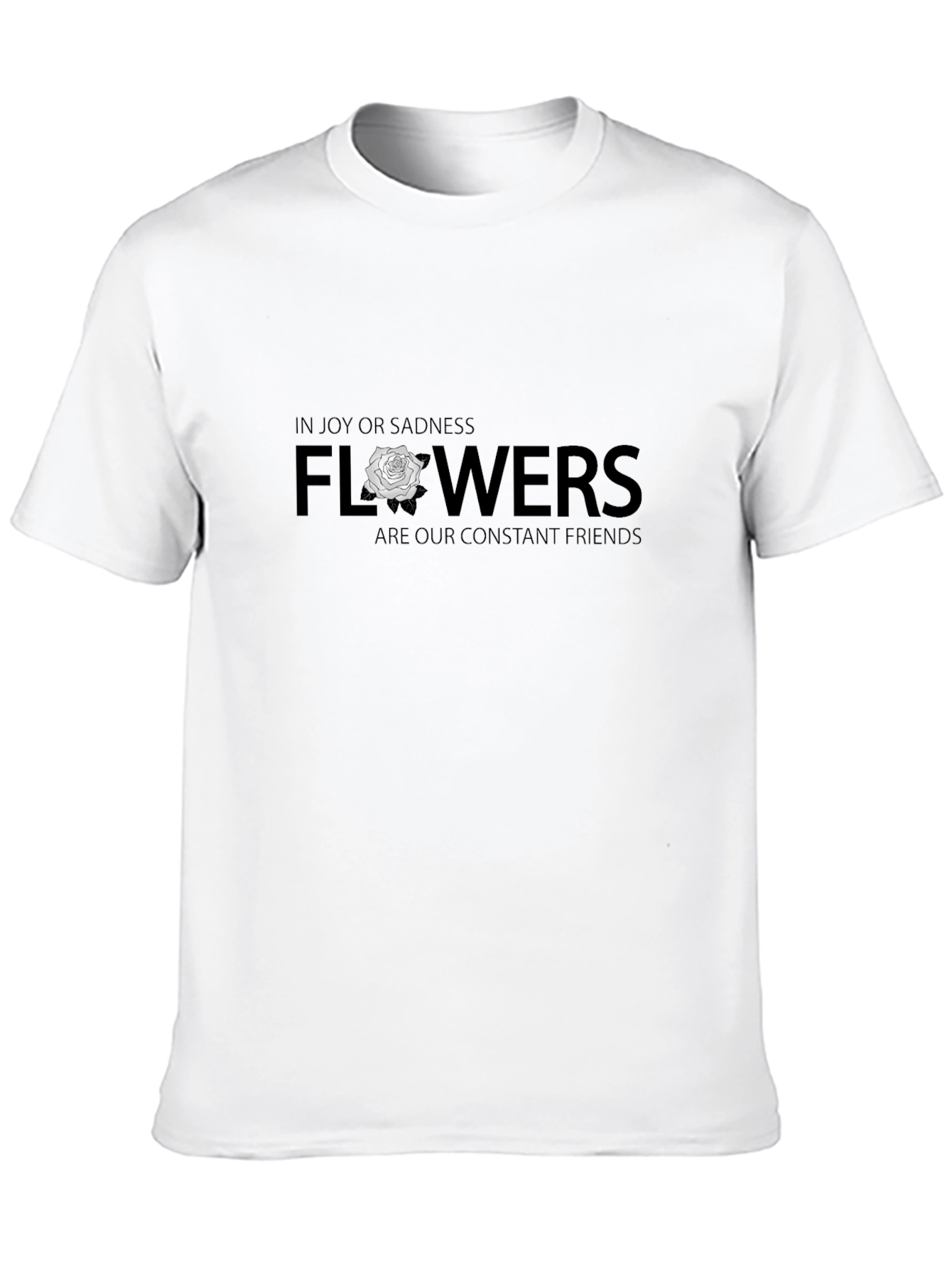 Flowers Are Our Constant Friends Graphic T-Shirt