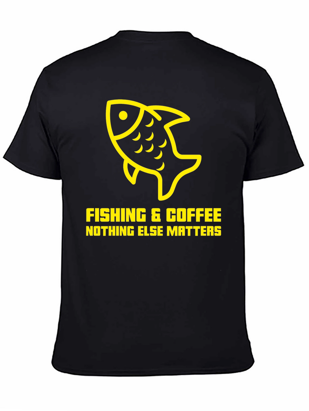 Fishing & Coffee T-Shirt - Nothing Else Matters