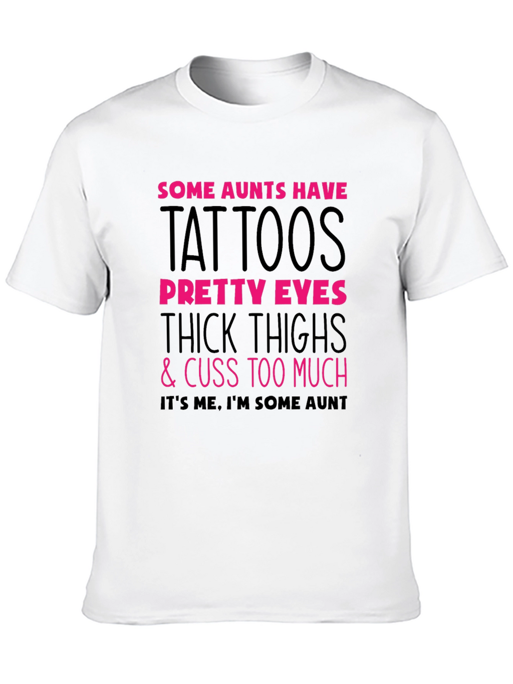Some Aunts Have Tattoos Graphic Tee