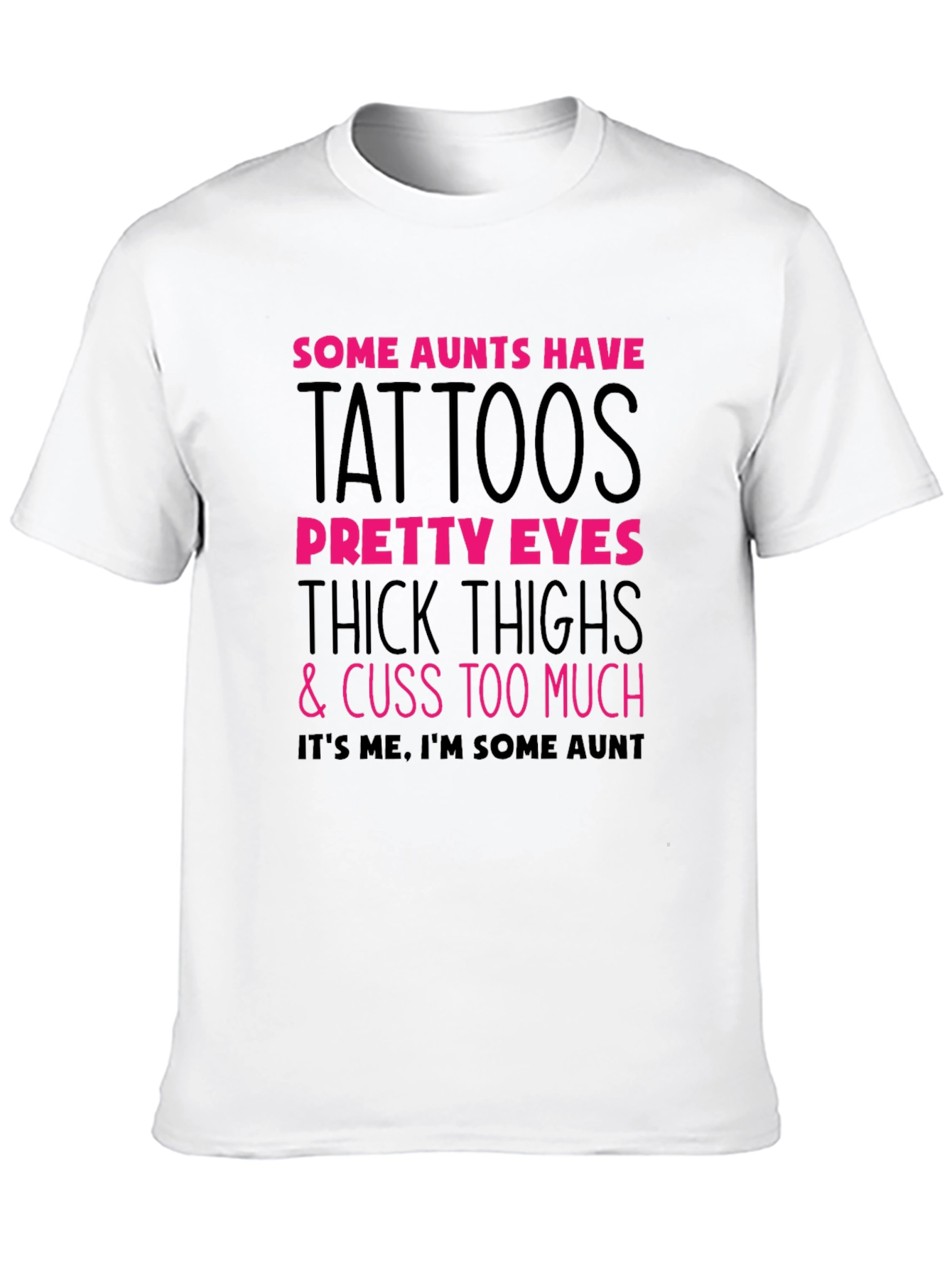 Some Aunts Have Tattoos Graphic Tee