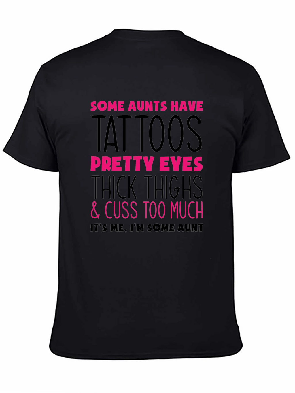 Some Aunts Have Tattoos Graphic Tee
