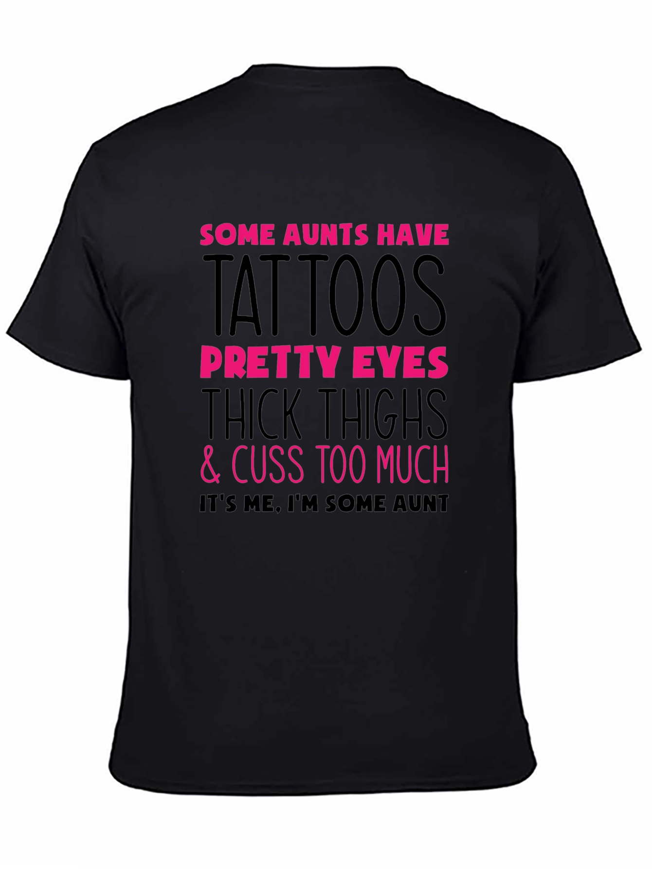 Some Aunts Have Tattoos Graphic Tee