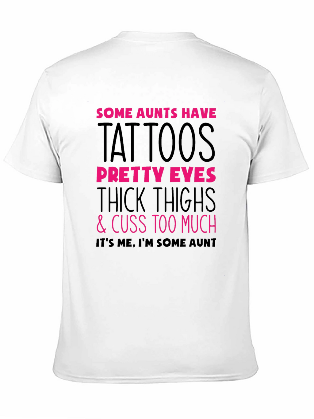 Some Aunts Have Tattoos Graphic Tee