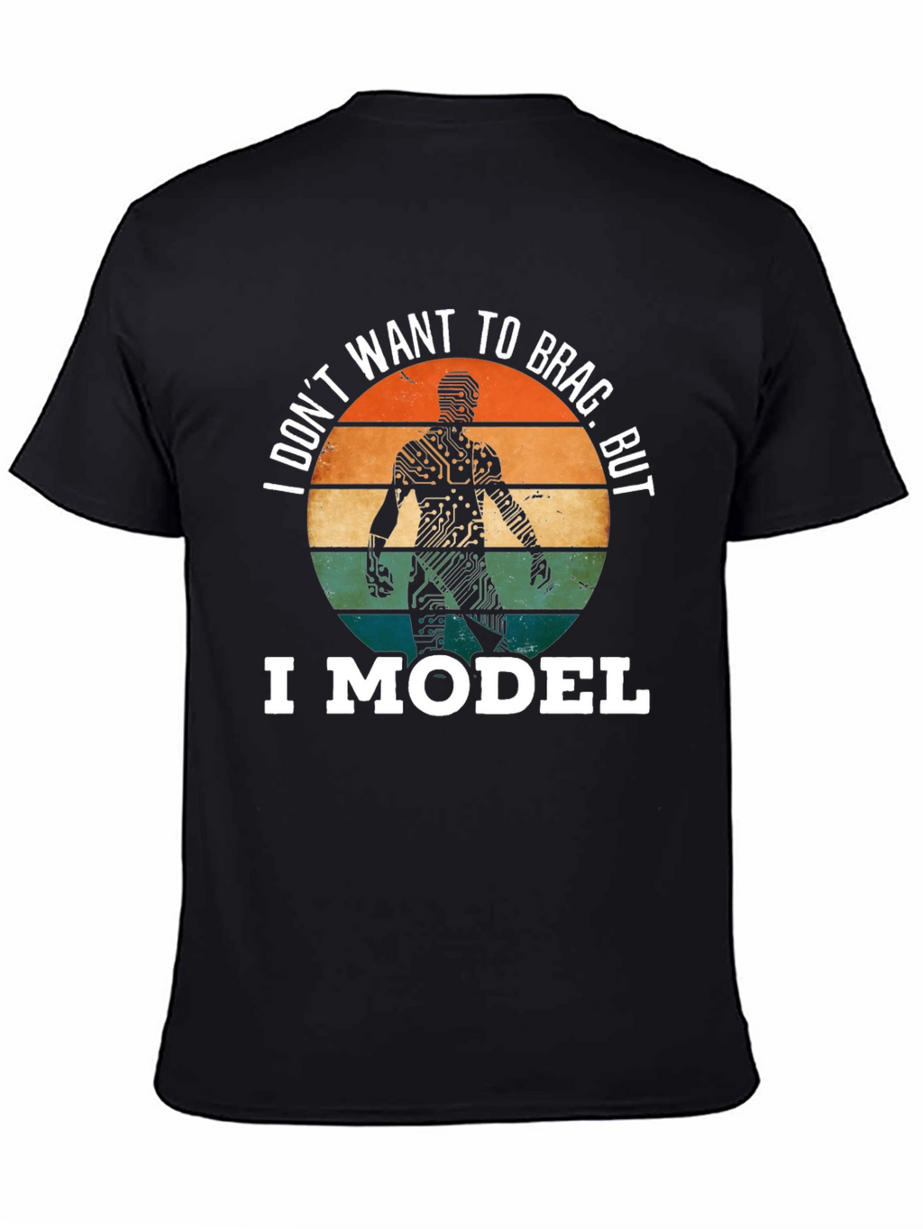 I Model T-Shirt: Circuit Board Man Funny Tee