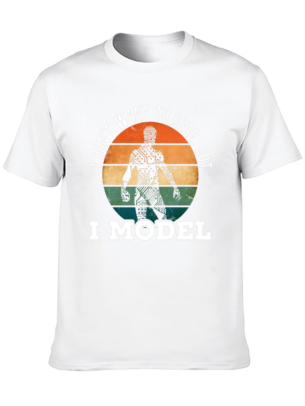 I Model T-Shirt: Circuit Board Man Funny Tee