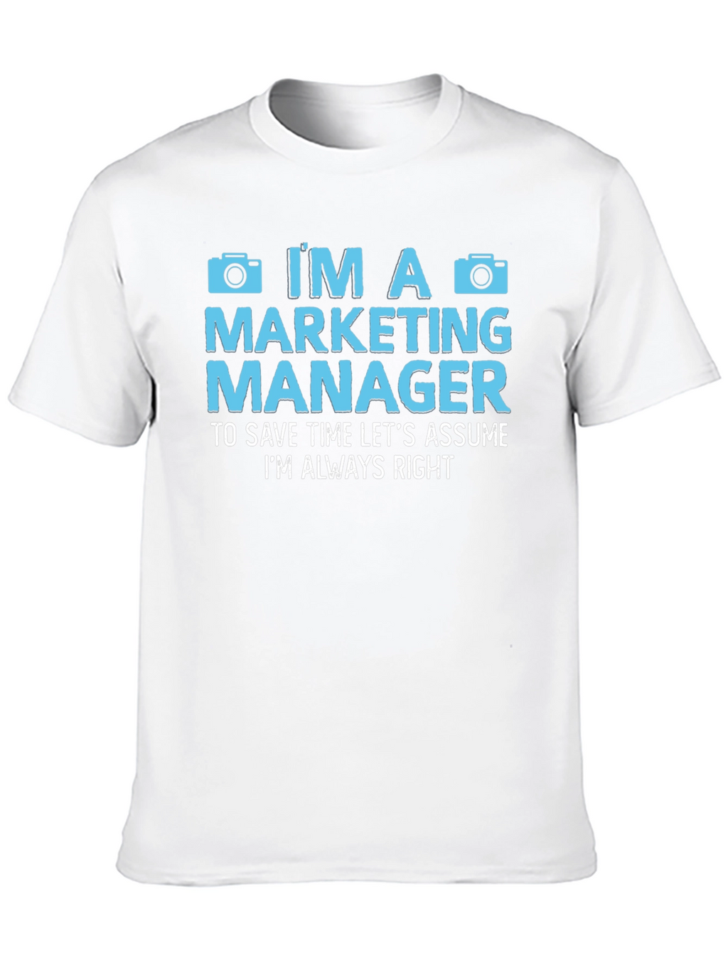 Marketing Manager Always Right T-Shirt